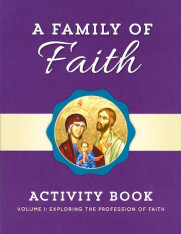 Family of Faith (Children’s Activity Book) Volume 1: The Profession of Faith